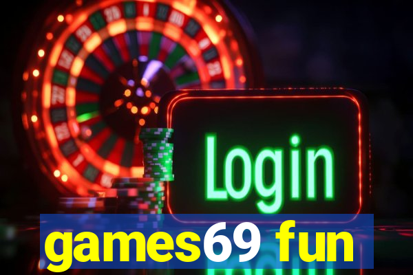 games69 fun